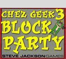 Chez Geek 3: Block Party